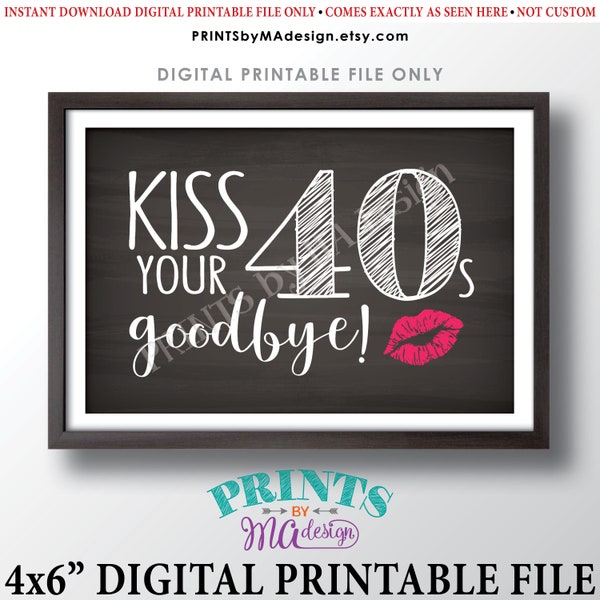 50th Birthday Sign, Kiss Your 40s Goodbye, Funny 50th Candy Bar SIgn, Fiftieth Bday Party Decor, PRINTABLE 4x6" Chalkboard Style Sign <ID>