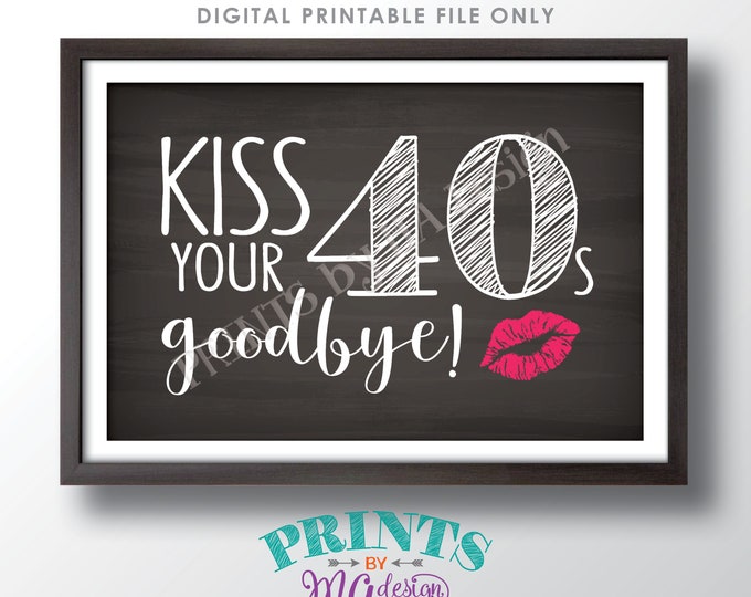 50th Birthday Sign, Kiss Your 40s Goodbye, Funny 50th Candy Bar SIgn, Fiftieth Bday Party Decor, PRINTABLE 4x6" Chalkboard Style Sign <ID>