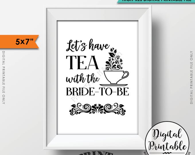 Bridal Shower Sign, Let's Have Tea with the Bride-to-Be, English Tea Party Shower, 5x7” Printable Instant Download (Print on white or color)