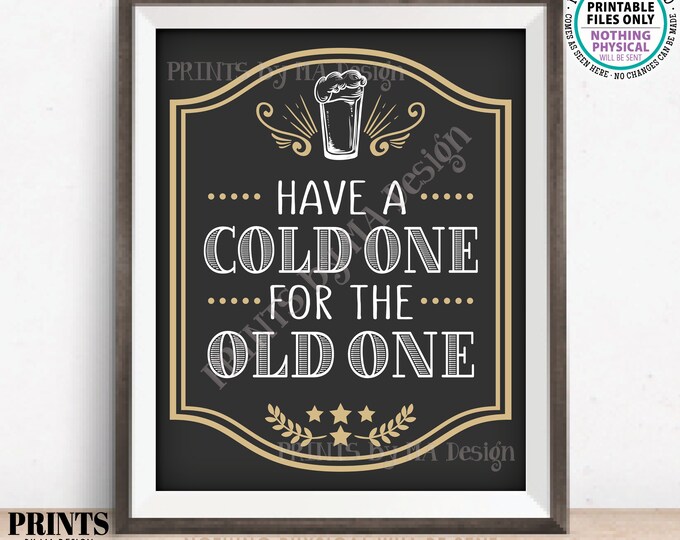 Have a Cold One for the Old One Birthday Party Sign, Cheers and Beers B-day Decor, Beer Pint, PRINTABLE 8x10/16x20” Sign <ID>