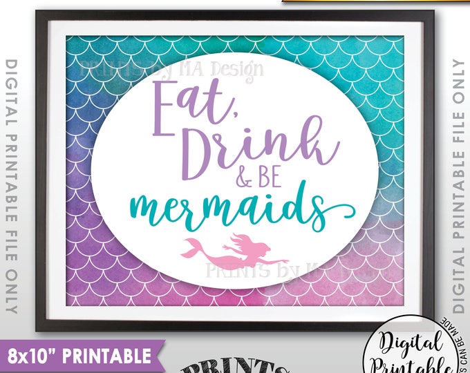 Mermaid Party Sign, Mermaid Birthday Party Sign, Eat Drink and Be Mermaids, Mermaid Tail, 8x10” Watercolor Style Printable Instant Download