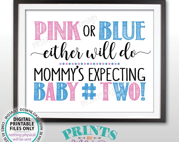 Baby Number 2 Pregnancy Announcement, Pink or Blue Either Will Do Mommy's Expecting, Due with #2, Second, PRINTABLE 8x10/16x20” Sign <ID>