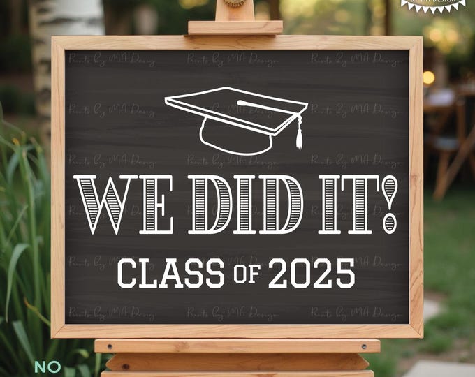 We Did It! Class of 2025 Sign, High School Graduation, Preschool, Kindergarten, College, PRINTABLE 8x10/16x20” Chalkboard Style Sign <ID>
