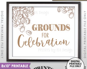 Grounds for Celebration Coffee Sign, Wedding Coffee Station, Bridal Shower, Baby Shower, Graduation, Instant Download 8x10” PRINTABLE Sign