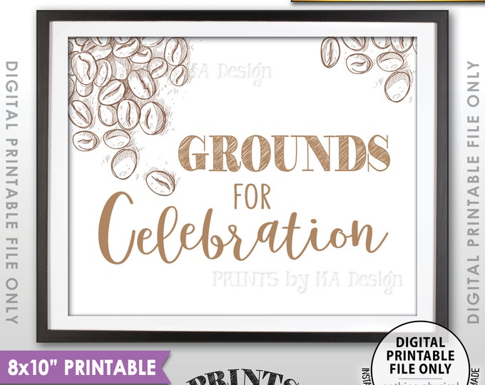 Grounds for Celebration Coffee Sign, Wedding Coffee Station, Bridal Shower, Baby Shower, Graduation, Instant Download 8x10” PRINTABLE Sign