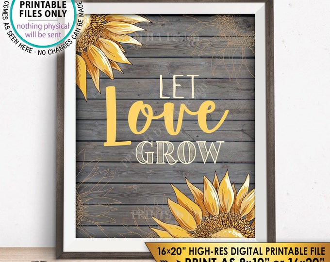 Let Love Grow Sunflower Sign, Country Wedding Sunflowers, Rustic Wood Style PRINTABLE 8x10/16x20” Instant Download Sunflower Wedding Sign