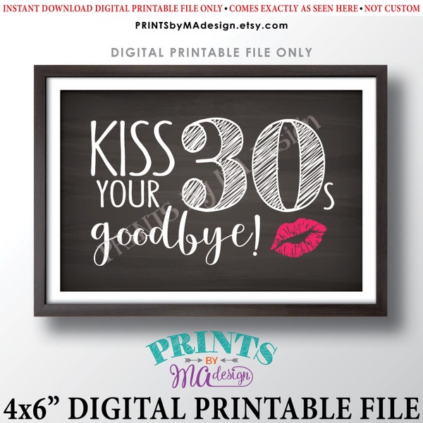 40th Birthday Sign, Kiss Your 30s Goodbye, Funny 40th Candy Bar SIgn, Fortieth Bday Party Decor, PRINTABLE 4x6" Chalkboard Style Sign <ID>