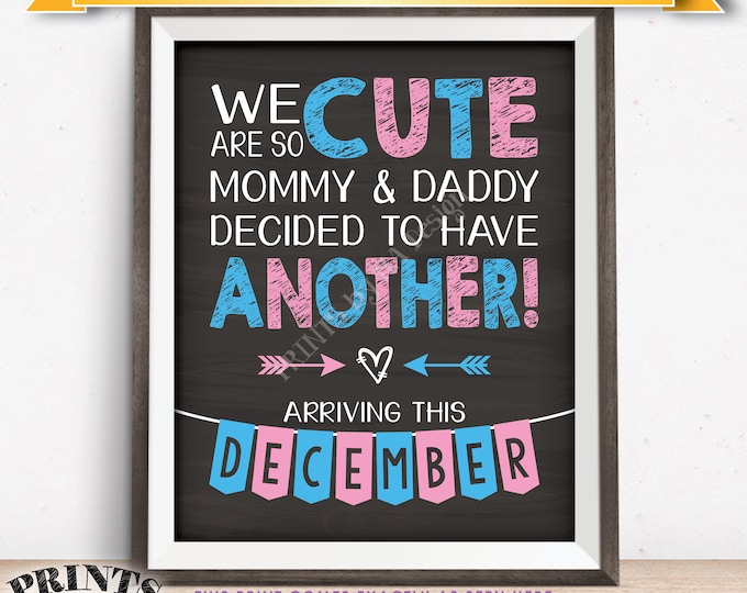 Pregnancy Announcement We Are So Cute Mommy & Daddy Decided to Have Another in DECEMBER dated PRINTABLE 8x10/16x20” Baby Reveal Sign <ID>