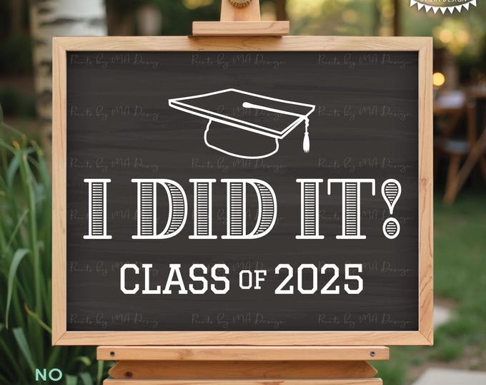 I Did It! Class of 2025 Sign, High School Graduation or College Graduation, PRINTABLE 8x10/16x20” Chalkboard Style 2025 Grad Sign <ID>