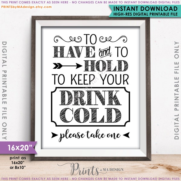 To Have and To Hold To Keep Your Drink Cold Rustic Wedding Sign, Drink Holder Favor, 8x10/16x20” Black & White Instant Download Printable