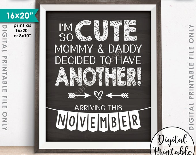 Baby #2 Pregnancy Announcement, I'm So Cute Mommy & Daddy Decided to Have Another in NOVEMBER Dated Chalkboard Style PRINTABLE Sign <ID>