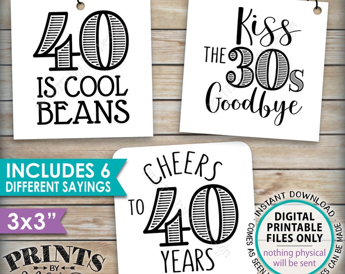 40th Birthday Party Candy Signs, Candy Bar, 40 is Cool Beans, Blows Rocks, is Hot, Kiss 30s Goodbye, 3" tags on PRINTABLE 8.5x11" Sheet <ID>