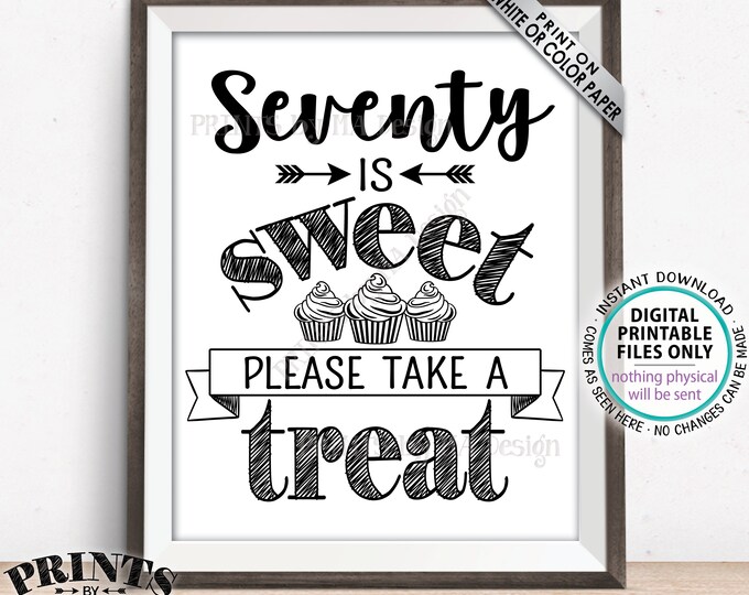 Seventy is Sweet Please Take a Treat, Seventieth Party Decor, 70th Birthday, 70th Anniversary, Cupcake Bar, PRINTABLE 8x10/16x20” Sign <ID>