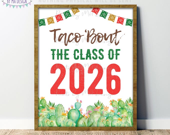 Taco Bout the Class of 2026 Graduation Party Sign, Fiesta Cactus Themed PRINTABLE 8x10/16x20” Class of '26 Grad Party Decoration <ID>