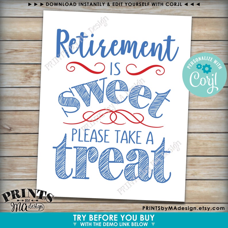 May include: A printable sign with blue and red text that says "Retirement is sweet, please take a treat". The sign is decorated with red swirls and a blue and white gear icon with the text "Personalize with Corjl!" in a teal circle.
