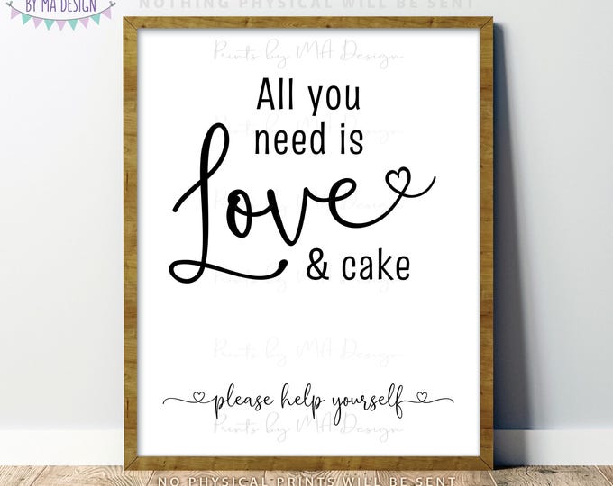All You Need is Love and Cake Sign, Help Yourself to Wedding Cake, Reception Dessert, Heart, PRINTABLE 8x10/16x20” Sign <ID>
