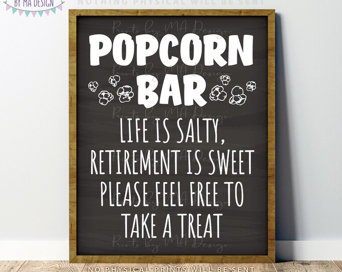 Retirement Popcorn Bar Sign, Life is Salty but Retirement is Sweet, Please Take a Treat, PRINTABLE 8x10/16x20” Chalkboard Style Sign <ID>