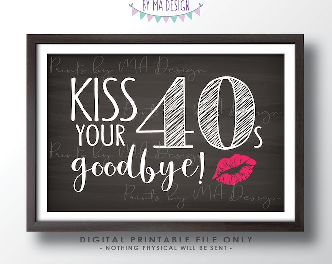 50th Birthday Sign, Kiss Your 40s Goodbye, Funny 50th Candy Bar SIgn, Fiftieth Bday Party Decor, PRINTABLE 4x6" Chalkboard Style Sign <ID>
