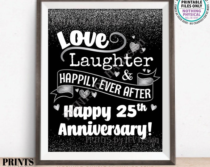 25th Anniversary Gift/Decoration, Love Laughter and Happily Ever After, 25 Years of Marriage, PRINTABLE 8x10/16x20” Sign <ID>