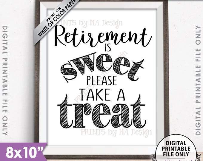 Retirement Sign, Retirement is Sweet Please Take a Treat Sign, Retirement Party Sign, Retire Sweet Treat Sign, PRINTABLE 8x10” Sign <ID>