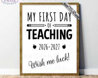 My First Day of Teaching Sign, 2026-2027 dated PRINTABLE 8x10/16x20”, First Time Teacher, First Day on the Job, Wish Me Luck <ID>
