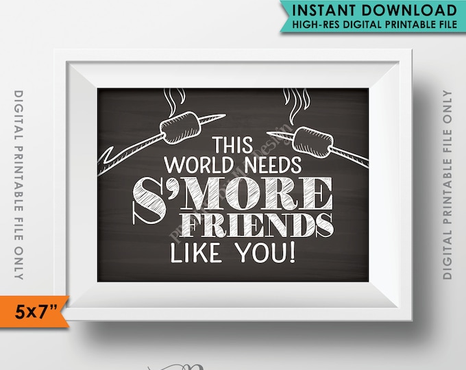 S'more Sign, This World Needs S'more Friends Like You, Roast a Marshmallow, Campfire, Friendship, PRINTABLE 5x7” Chalkboard Style Sign <ID>