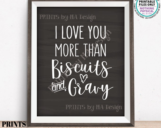 I Love You More Than Biscuits and Gravy Sign, Wedding Bridal Brunch, Country Kitchen Breakfast, PRINTABLE 16x20” Chalkboard Style Sign <ID>