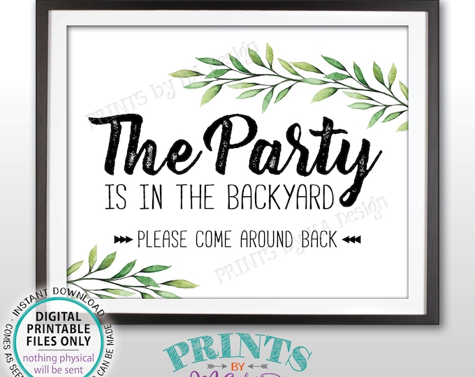 Party is in the Backyard Please Come Around Back, Come to the Back Yard Party, Go Around Back, Greenery Botanical, PRINTABLE 8x10” Sign <ID>