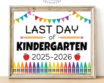 Last Day of Kindergarten Sign, 2025-2026 Dated PRINTABLE 8x10/16x20” End of School Sign, Kindergarten Class of 2026 Graduation, Crayons <ID>