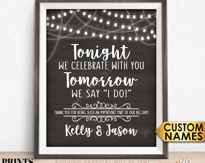Rehearsal Dinner Sign, Tonight We Celebrate With You Tomorrow We Say I Do, PRINTABLE 8x10/16x20” Chalkboard Style Wedding Rehearsal Sign