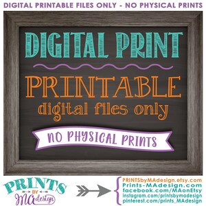 May include: A chalkboard sign with a wooden frame, advertising digital printable files. The sign reads "DIGITAL PRINT PRINTABLE digital files only NO PHYSICAL PRINTS". The text is in a variety of colours, including teal, orange, purple, and white. The sign also includes a small logo with the text "PRINTS by Ma design".