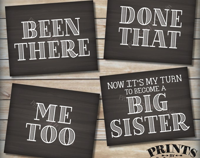 Pregnancy Announcement Signs, Been There, Done That, Me Too, Now It's My Turn to be a Big Sister, Four PRINTABLE Chalkboard Style Signs <ID>