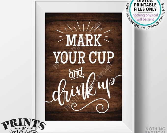 Mark Your Cup and Drink Up Sign, Write Your Name on a Cup, PRINTABLE 5x7" Brown Rustic Wood Style Sign <ID>