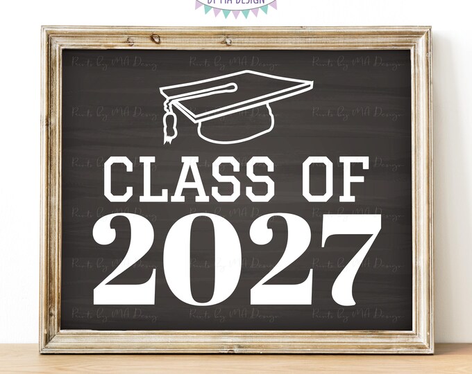Class of 2027 Sign, High School Graduation in 2027, College Grad, PRINTABLE 8x10/16x20” Chalkboard Style 2027 Photo Prop Sign <ID>