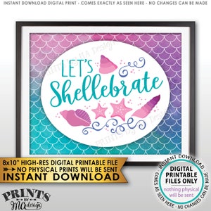 May include: An 8x10 inch printable digital file featuring a mermaid-themed design with a white circle on a teal and purple background. The circle has the text "Let's Shellebrate" in teal with pink seashells and starfish. The text "Instant Download" is also included.