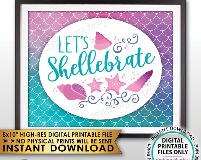 Mermaid Party Sign, Let's Shellebrate Sign, Birthday Party, Let's Celebrate Mermaid Tail, PRINTABLE 8x10” Watercolor Style Mermaid Sign <ID>