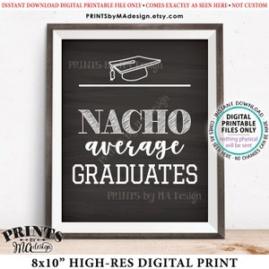 Nachos Sign, Nacho Average Graduates, Build Your Own Nachos, PRINTABLE Chalkboard Style 8x10” Nacho Sign, Graduation Party Decorations <ID>