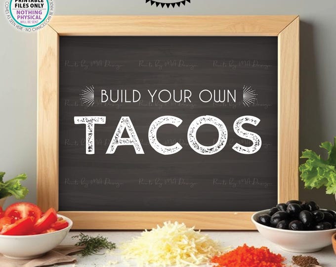Build Your Own Tacos Sign, Taco Bar Sign, Graduation Birthday Wedding, Nachos Burrito, PRINTABLE 8x10/16x20” Chalkboard Style Taco Sign <ID>
