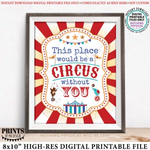 Questo posto sarebbe un CIRCO senza di te Segno di apprezzamento del personale, Segno STAMPABILE 8x10", Settimana di apprezzamento degli insegnanti <ID>