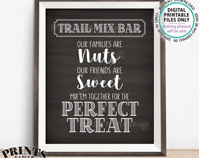 Trail Mix Bar Sign, Families are Nuts Friends are Sweet Mix 'em for the Perfect Treat, Wedding, Chalkboard Style PRINTABLE 8x10” Sign <ID>