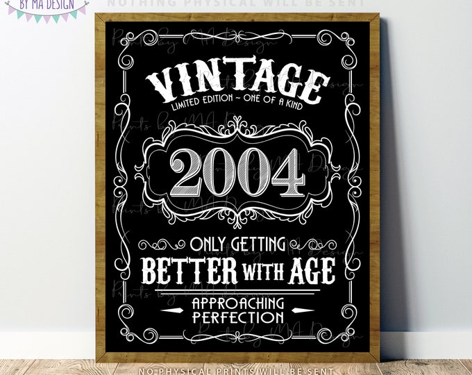 2004 Birthday Sign, Vintage Better with Age Poster, Whiskey Theme Decoration, PRINTABLE 8x10/16x20” Black & White Portrait 2004 Sign <ID>