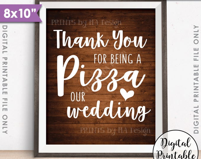 Wedding Pizza Sign, Thank you for being a Pizza our Wedding Sign, Late Night Pizza Party Sign, Rustic Wood Style PRINTABLE 8x10" Pizza Sign