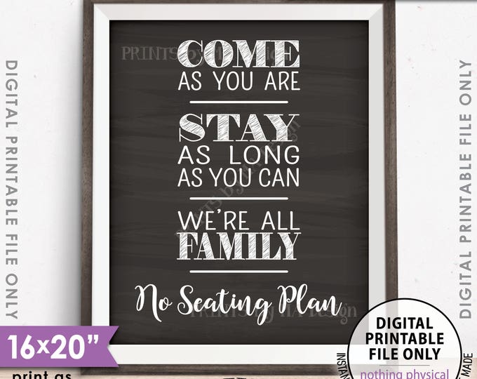 No Seating Plan Sign, Come As You Are Stay As Long As You Can We're All Family, Chalkboard Style PRINTABLE 8x10/16x20” Instant Download