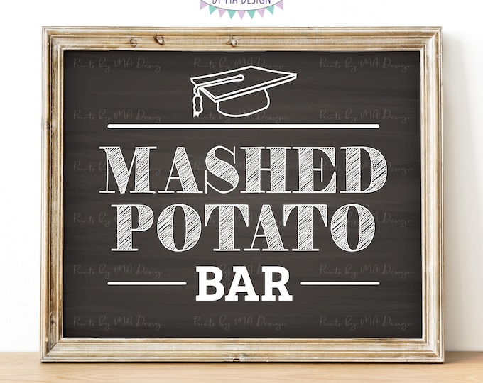 Mashed Potato Bar Sign, Graduation Party Decoration, Build Your Own Potato Station, PRINTABLE 8x10/16x20” Chalkboard Style Sign <ID>