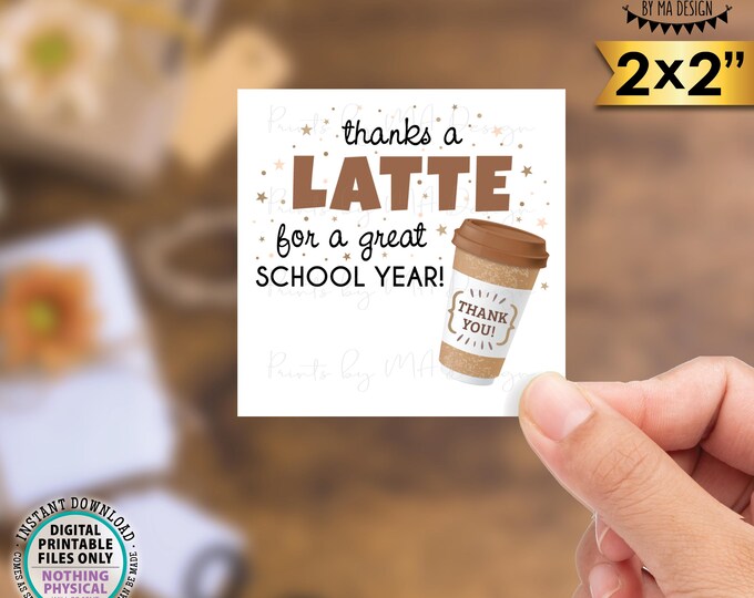 Thanks a Latte for a Great School Year, Teacher Gift Tag, Teacher Appreciation, PRINTABLE 8.5x11" sheet of  2x2" Square Thank You Cards <ID>