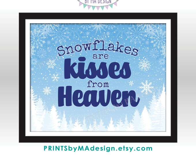 Snowflakes are Kisses From Heaven Sign, Christmas Gift, Snowflakes and Pine Trees, Winter Snow Scene, PRINTABLE 8x10/16x20” Sign <ID>