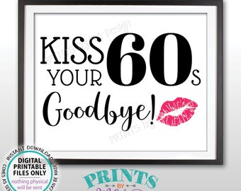 70th Birthday Sign, Kiss Your 60s Goodbye, Funny 70th Candy Bar Sign, Seventieth Bday Party Decor, PRINTABLE 8x10/16x20” Sign <ID>