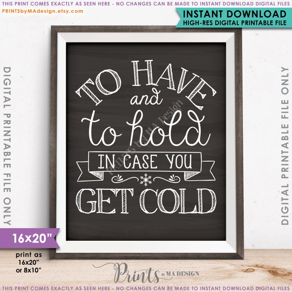 To Have and To Hold In Case You Get Cold, Blanket, Coat, Rustic Wedding Sign, Warm Favors, PRINTABLE 8x10/16x20” Chalkboard Style Sign <ID>