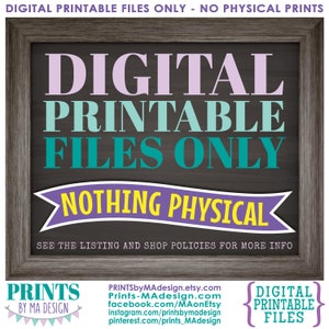 May include: A chalkboard-style sign with a wooden frame, announcing "DIGITAL PRINTABLE FILES ONLY - NOTHING PHYSICAL". The text is in a colorful font with a purple, teal, and yellow color scheme. The sign also includes the text "PRINTS BY MA DESIGN" and a website address.