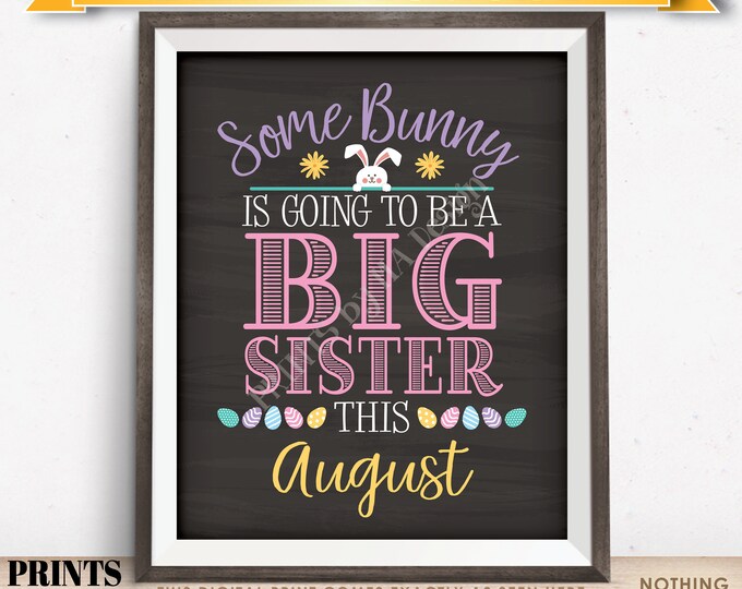 Baby #2 Easter Pregnancy Announcement, Some Bunny is going to be a Big Sister in AUGUST dated PRINTABLE Chalkboard Style Reveal Sign <ID>